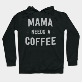 Mama needs a coffee Hoodie